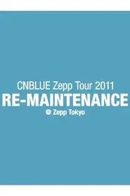 CNBLUE Zepp Tour 2011 ～RE-MAINTENANCE～