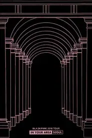 BLACKPINK: 2018 Tour 'In Your Area' Seoul