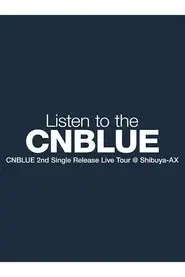 CNBLUE 2nd Single Release Live Tour ～Listen to the CNBLUE～