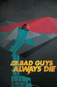 Bad Guys Always Die
