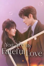 You Are My Fateful Love